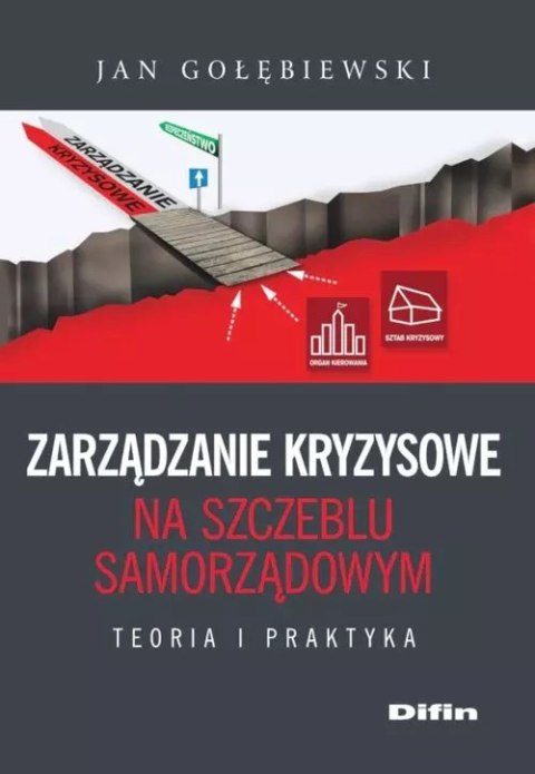 Zarządzanie kryzysowe na szczeblu samorządowym. Teoria i praktyka Zarządzanie kryzysowe na szczeblu samorządowym. Teoria i praktyka