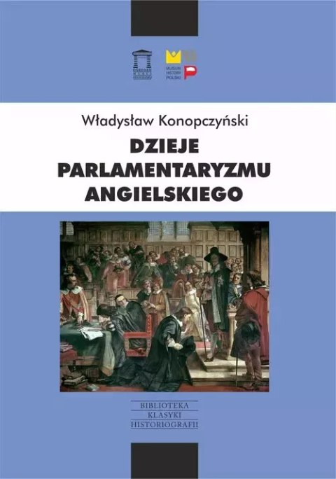 Dzieje parlamentaryzmu angielskiego Dzieje parlamentaryzmu angielskiego