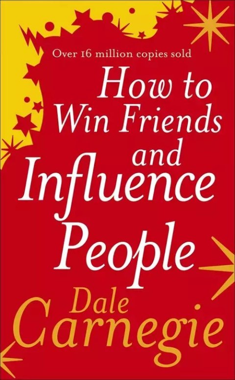 How to Win Friends and Influence People How to Win Friends and Influence People