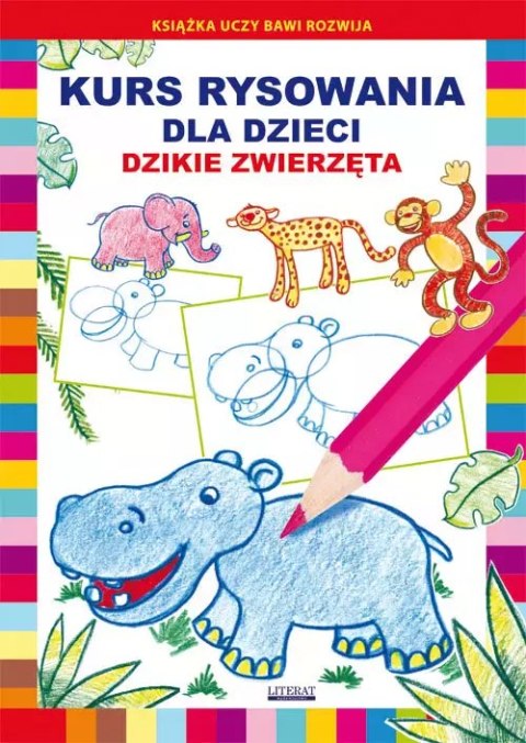 Kurs rysowania dla dzieci. Dzikie zwierzęta Kurs rysowania dla dzieci. Dzikie zwierzęta