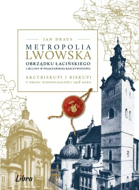 Metropolia lwowska obrządku łacińskiego i jej losy w pojałtańskiej rzeczywistości. Arcybiskupi i biskupi u progu niepodległości Metropolia lwowska obrządku łacińskiego i jej losy w pojałtańskiej rzeczywistości. Arcybiskupi i biskupi u progu niepodległości