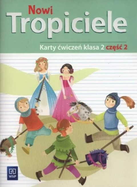 Nowi Tropiciele. Karty ćwiczeń. Klasa 2. Część 2 Nowi Tropiciele. Karty ćwiczeń. Klasa 2. Część 2