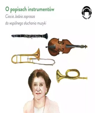 O popisach instrumentów - Ciocia Jadzia zaprasza do wspólnego słuchania muzyki