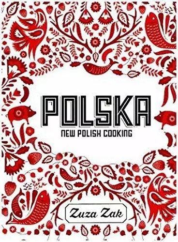 Polska. New Polish Cooking Polska. New Polish Cooking