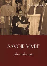 Savoir vivre jako sztuka życia Savoir vivre jako sztuka życia