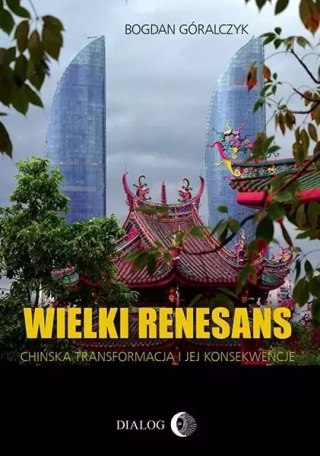 Wielki renesans. Chińska transformacja i jej konsekwencje