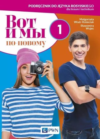 Wot i my. Po nowomu 1. Podręcznik do języka rosyjskiego dla liceum i technikum