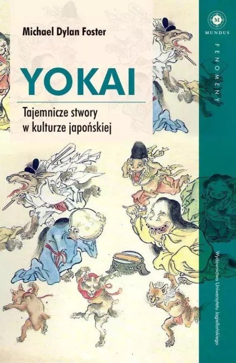Yokai. Tajemnicze stwory w kulturze japońskiej Yokai. Tajemnicze stwory w kulturze japońskiej