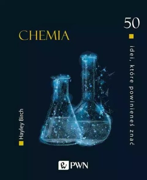 50 idei, które powinieneś znać. Chemia 50 idei, które powinieneś znać. Chemia