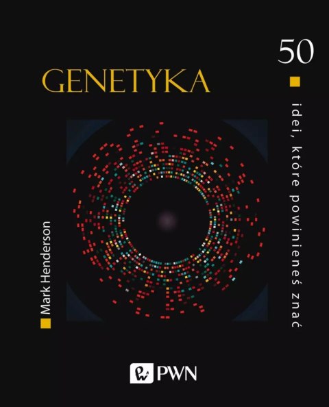 50 idei, które powinieneś znać. Genetyka 50 idei, które powinieneś znać. Genetyka