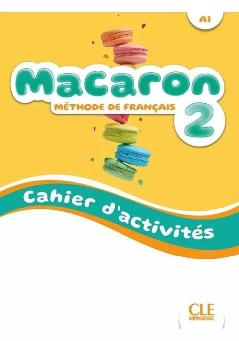 Macaron 2 Ćwiczenia do nauki francuskiego dla dzieci A1 Macaron 2 Ćwiczenia do nauki francuskiego dla dzieci A1