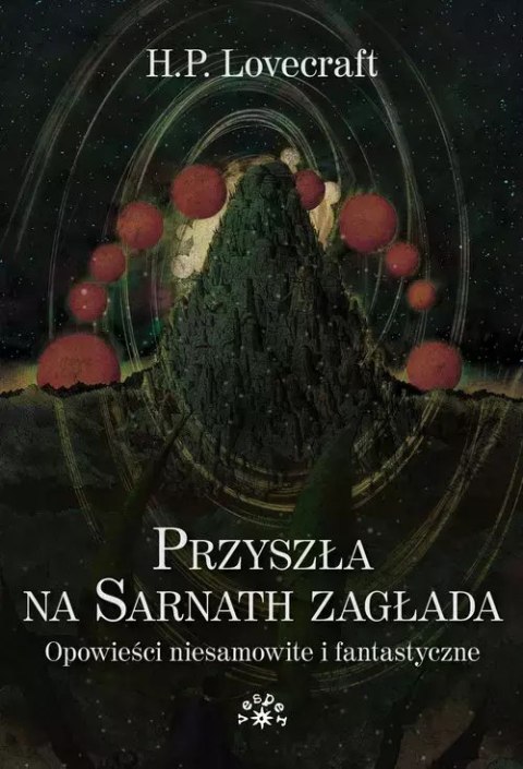 Przyszła na Sarnath zagłada. Opowieści niesamowite i fantastyczne Przyszła na Sarnath zagłada. Opowieści niesamowite i fantastyczne
