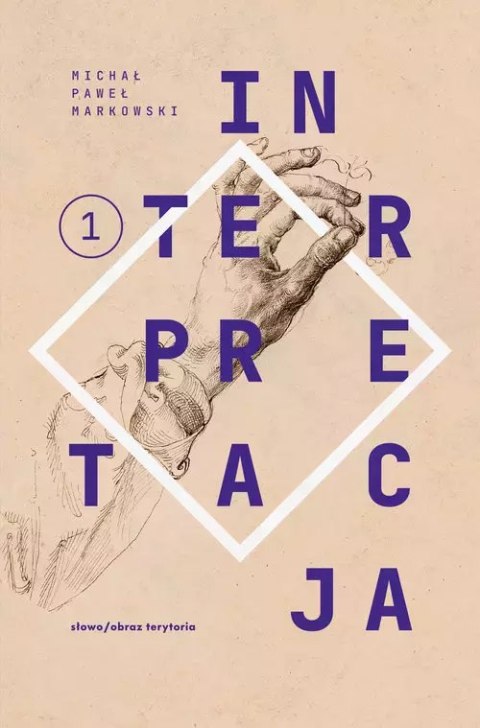 Teksty zebrane 1988-2022, Tom 1. Interpretacja Teksty zebrane 1988-2022, Tom 1. Interpretacja