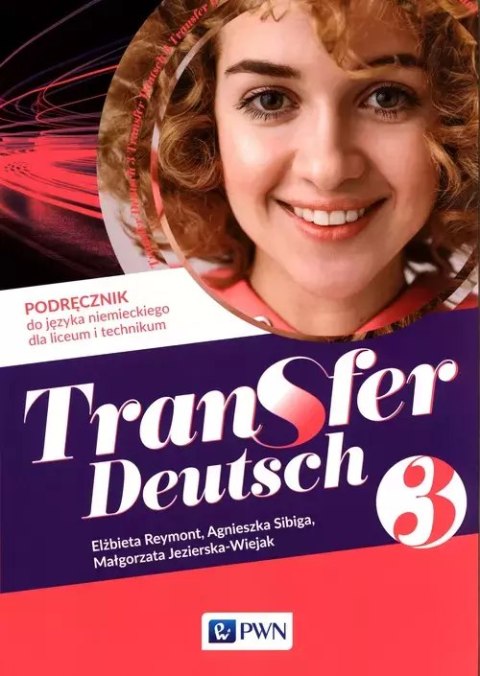 Transfer Deutsch 3. Podręcznik do języka niemieckiego dla liceum i technikum Transfer Deutsch 3. Podręcznik do języka niemieckiego dla liceum i technikum