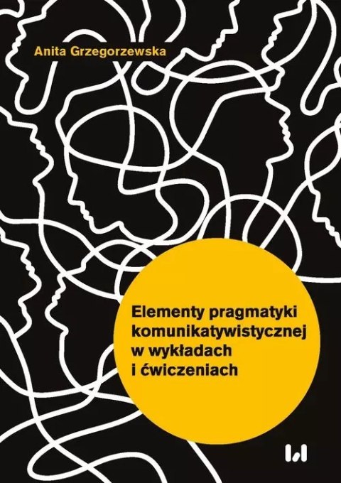 Elementy pragmatyki komunikatywistycznej w wykładach i ćwiczeniach Elementy pragmatyki komunikatywistycznej w wykładach i ćwiczeniach