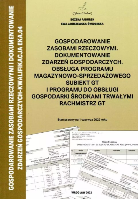 Gospodarowanie zasobami rzeczowymi, dokumentowanie zdarzeń gospodarczych, obsługa programu magazynowo-sprzedażowego Subiekt GT i Gospodarowanie zasobami rzeczowymi, dokumentowanie zdarzeń gospodarczych, obsługa programu magazynowo-sprzedażowego Subiekt GT i
