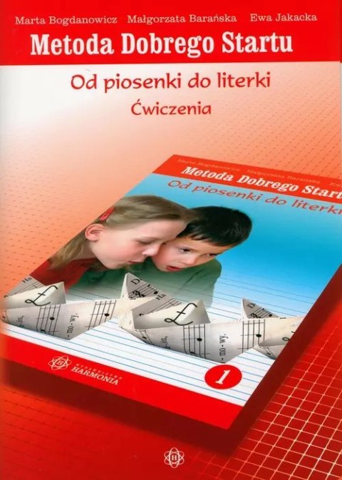 Metoda Dobrego Startu. Od piosenki do literki 1. Ćwiczenia Metoda Dobrego Startu. Od piosenki do literki 1. Ćwiczenia