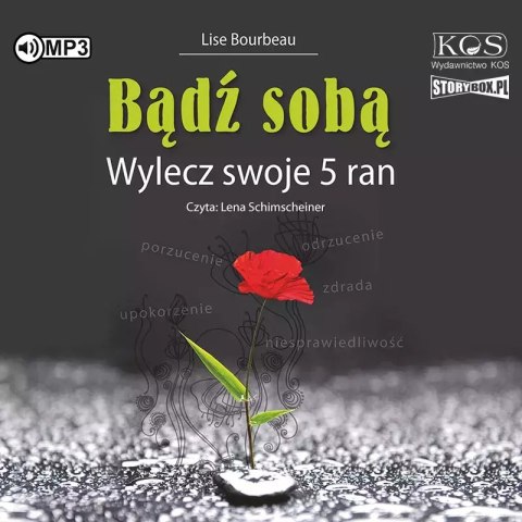 Bądź sobą. Wylecz swoje 5 ran. Audiobook Bądź sobą. Wylecz swoje 5 ran. Audiobook