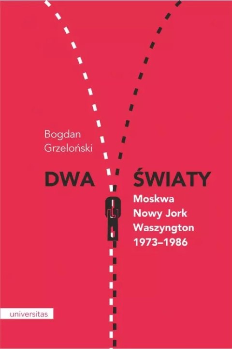 Dwa światy. Moskwa - Nowy Jork - Waszyngton 1973-1986 Dwa światy. Moskwa - Nowy Jork - Waszyngton 1973-1986