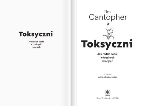 Toksyczni. Jak radzić sobie w trudnych relacjach