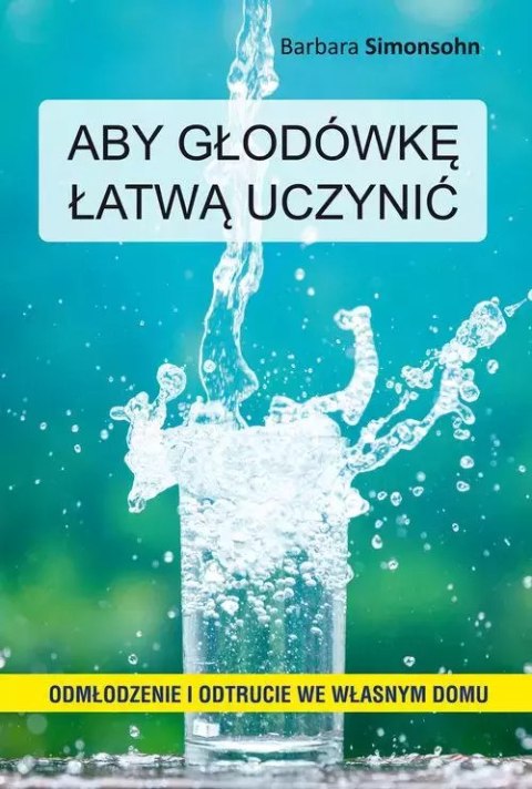 Aby głodówkę łatwą uczynić Aby głodówkę łatwą uczynić