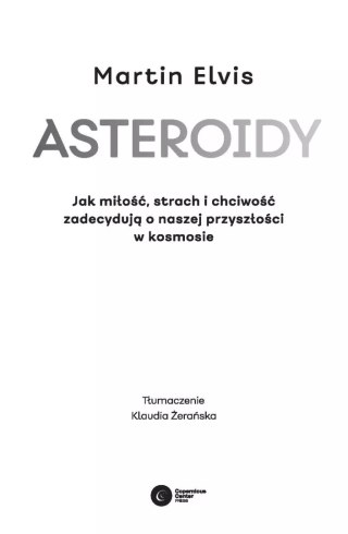Asteroidy. Jak miłość, strach i chciwość zadecydują o naszej przyszłości w kosmosie
