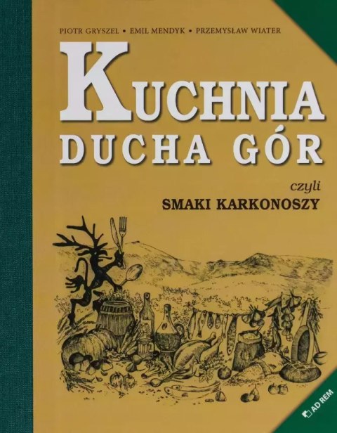 Kuchnia Ducha Gór, czyli smaki Karkonoszy Kuchnia Ducha Gór, czyli smaki Karkonoszy
