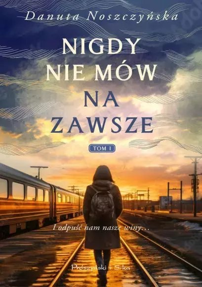 Nigdy nie mów na zawsze. Tom 1 Nigdy nie mów na zawsze. Tom 1