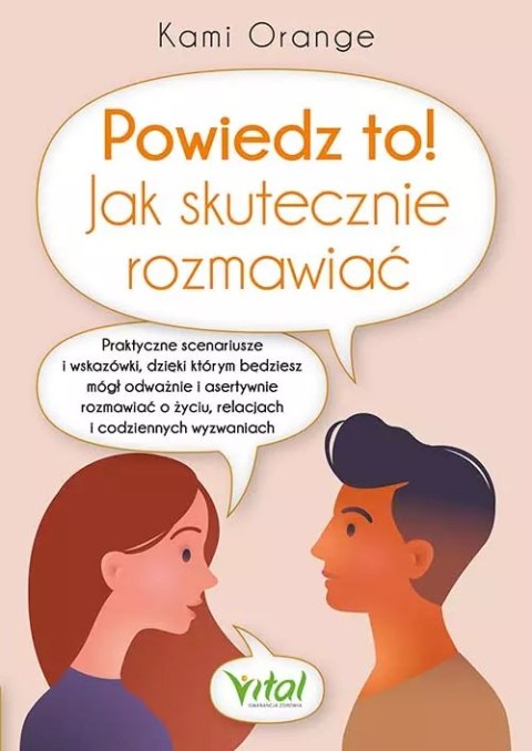 Powiedz to! Jak skutecznie rozmawiać Powiedz to! Jak skutecznie rozmawiać