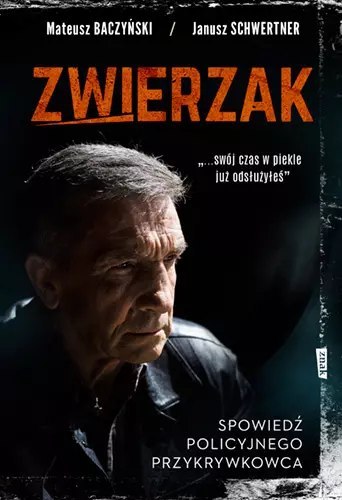 Zwierzak. Spowiedź policyjnego przykrywkowca Zwierzak. Spowiedź policyjnego przykrywkowca