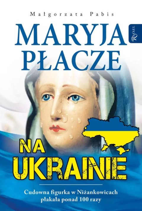Maryja płacze na Ukrainie Maryja płacze na Ukrainie