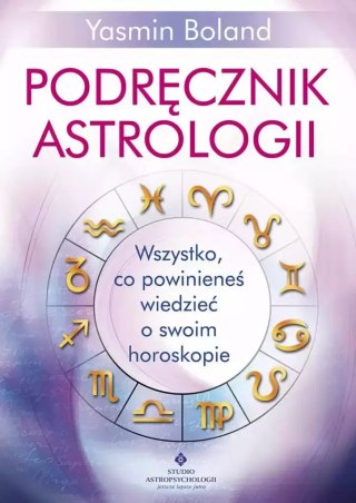 Podręcznik astrologii. Wszystko, co powinieneś wiedzieć o swoim horoskopie, wydanie 2