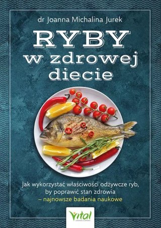 Ryby w zdrowej diecie. Jak wykorzystać właściwości odżywcze ryb, by poprawić stan zdrowia - najnowsze badania naukowe