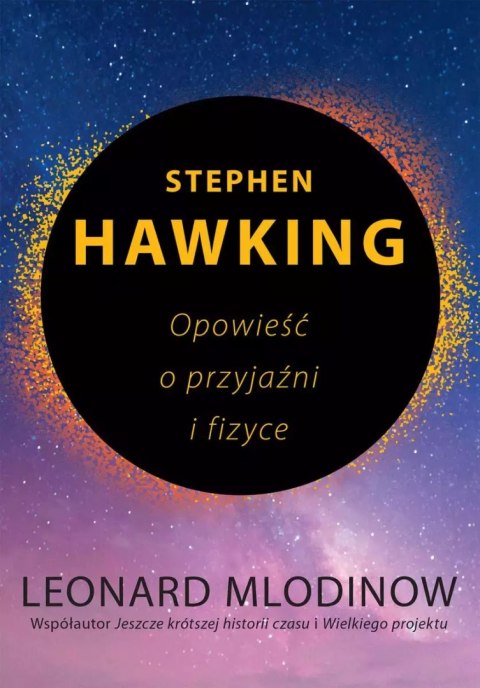 Stephen Hawking. Opowieść o przyjaźni i fizyce Stephen Hawking. Opowieść o przyjaźni i fizyce