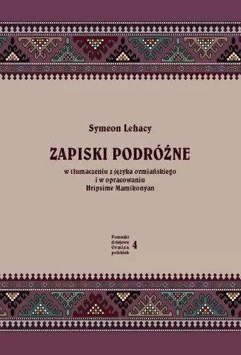 Zapiski podróżne. W tłumaczeniu z języka ormiańskiego i w opracowaniu Hripsime Mamikonyan Zapiski podróżne. W tłumaczeniu z języka ormiańskiego i w opracowaniu Hripsime Mamikonyan