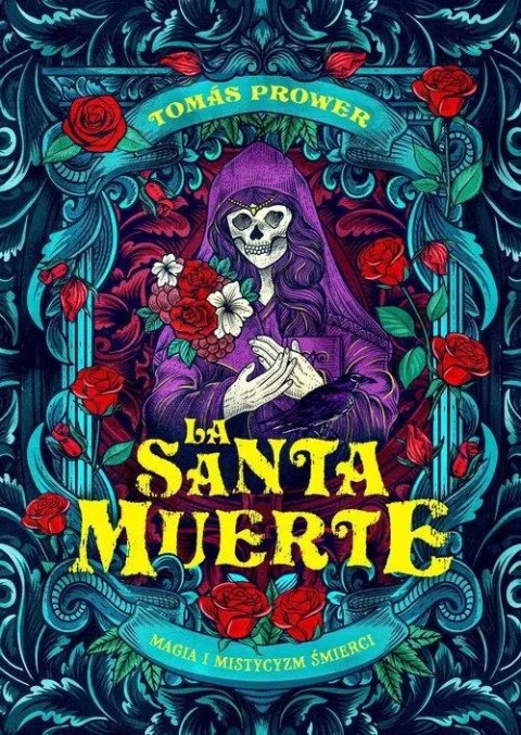 La Santa Muerte. Magia i mistycyzm śmierci La Santa Muerte. Magia i mistycyzm śmierci