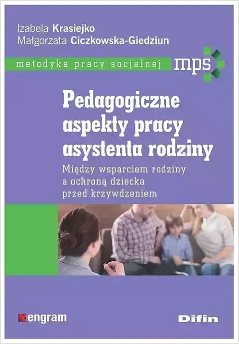 Pedagogiczne aspekty pracy asystenta rodziny Pedagogiczne aspekty pracy asystenta rodziny