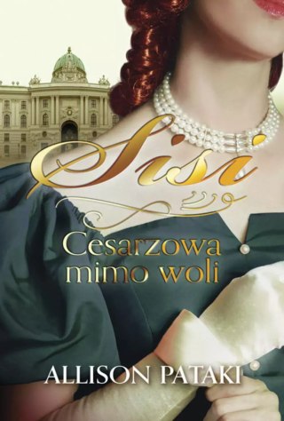 Sisi. Cesarzowa mimo woli