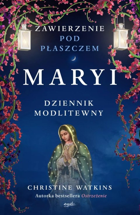 Zawierzenie pod płaszczem Maryi. Dziennik modlitewny Zawierzenie pod płaszczem Maryi. Dziennik modlitewny