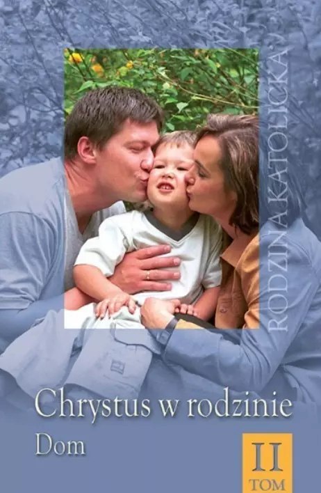 Chrystus w rodzinie. Tom 2 Chrystus w rodzinie. Tom 2