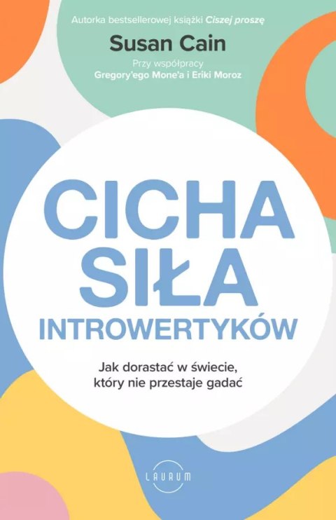 Cicha siła introwertyków. Jak dorastać w świecie, który nie przestaje gadać Cicha siła introwertyków. Jak dorastać w świecie, który nie przestaje gadać