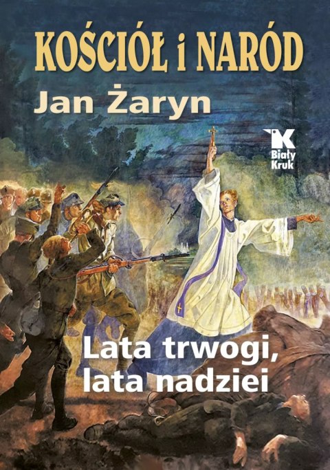 Kościół i Naród. Lata trwogi, lata nadziei Kościół i Naród. Lata trwogi, lata nadziei