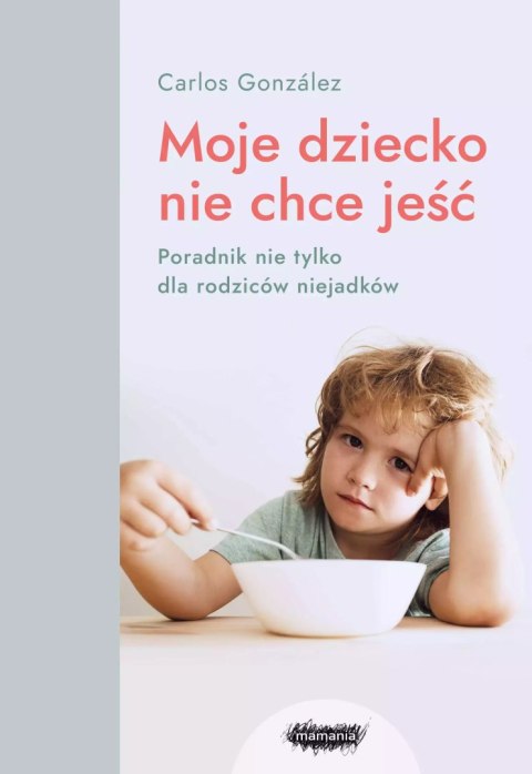 Moje dziecko nie chce jeść Moje dziecko nie chce jeść