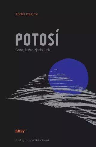 Potosí. Góra, która zjada ludzi