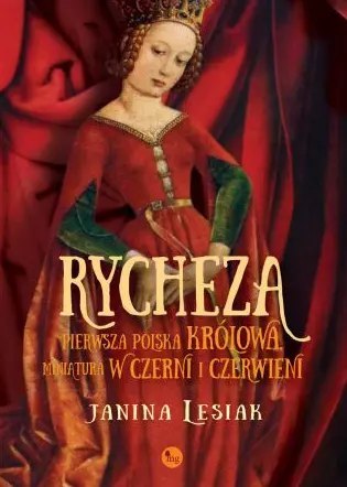 Rycheza. Pierwsza polska królowa. Miniatura w czerni i czerwieni