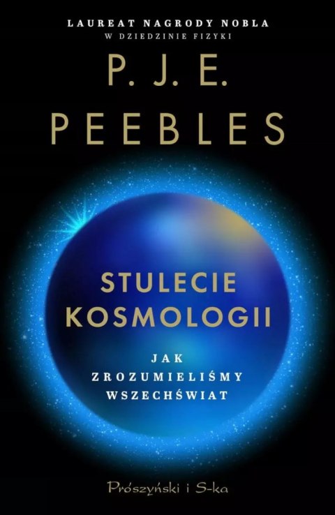 Stulecie kosmologii. Jak zrozumieliśmy Wszechświat Stulecie kosmologii. Jak zrozumieliśmy Wszechświat