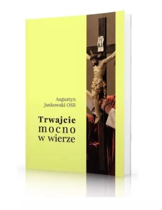 Trwajcie mocno w wierze