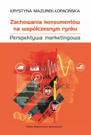 Zachowania konsumentów na współczesnym rynku. Perspektywa marketingowa