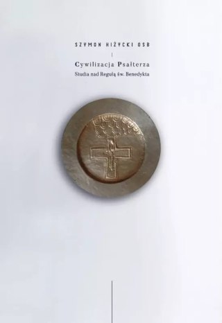 Cywilizacja Psałterza. Studia nad Regułą św. Benedykta