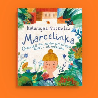Marcelinka. Opowieść dla bardzo wrażliwych dzieci i ich rodziców